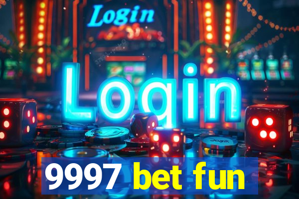 9997 bet fun